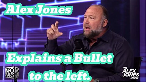 Alex Jones explains a Bullet to the Left.