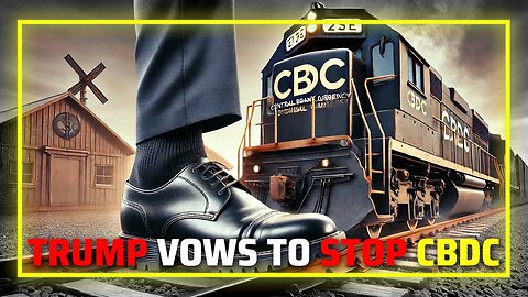 VIDEO: Trump Vows To Stop CBDC Globalist Tyranny In Its Tracks