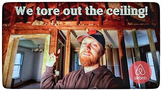 Early 1900s AirBNB Episode 3 : Tearing Out Ceilings and Building Walls!