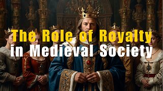 History of Royalty in Medieval Society