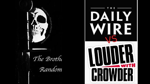 The Brothers Random Bonus-DailyWire Vs. Louder with Crowder