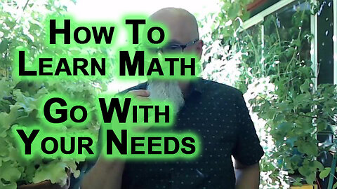 How To Learn Math: What You Need To Do To Learn Mathematics, Go With Your Needs