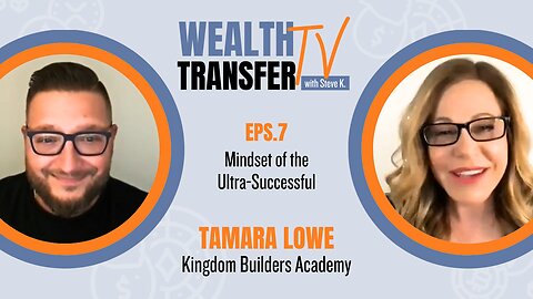 Tamara Lowe - Mindset of the Ultra-Successful - Wealth Transfer TV
