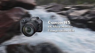 Canon R5 Slow Motion 4K Compilation Mix