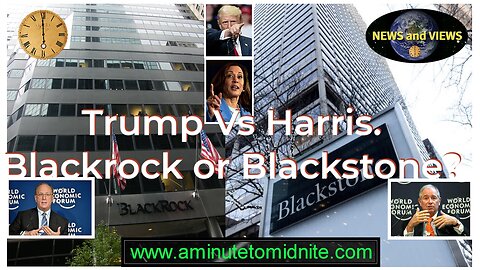 Trump Vs Harris. Blackrock or Blackstone?