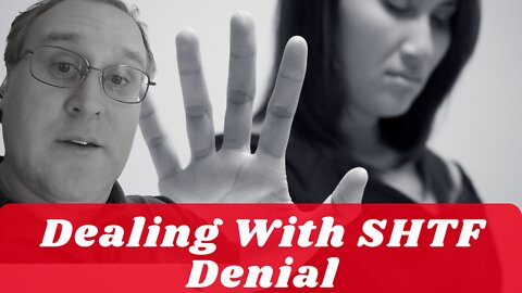 Dealing With SHTF Denial
