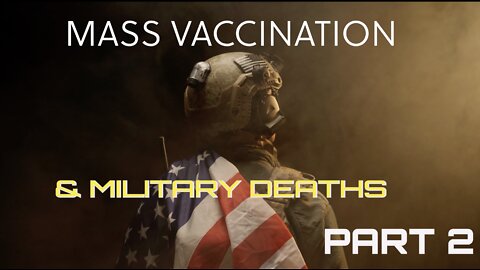 MASS VACCINATION: MILITARY DEATHS PART 2