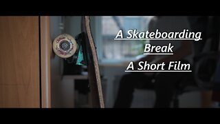 Skateboarding Short Film | A Skateboard Break