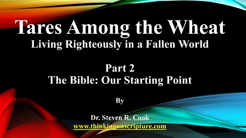 Tares Among the Wheat - Part 2 - The Bible As Our Starting Point