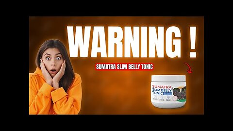 SUMATRA SLIM BELLY TONIC (😱BEWARE😱) SUMATRA SLIM BELLY TONIC REVIEW SUMATRA WEIGHT LOSS