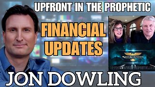 Jon Dowling & Upfront In The Prophetic Discuss Financial Updates & What's Coming Next