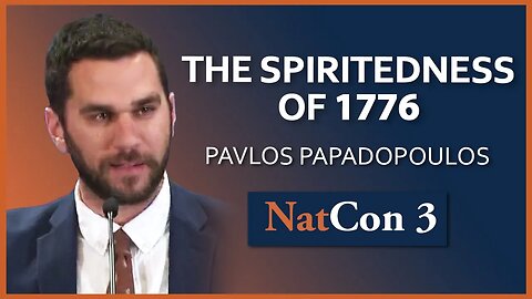 Pavlos Papadopoulos | The Spiritedness of 1776 | NatCon 3 Miami
