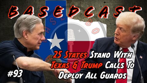 25 States Stand With Texas & Trump Calls To Deploy All Guards | BasedCast #93