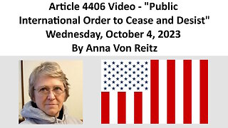 Article 4406 Video - Public International Order to Cease and Desist By Anna Von Reitz