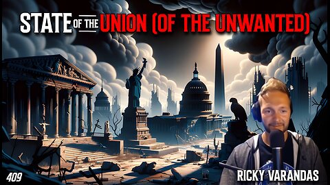 #409: State Of The Union (Of The Unwanted) | Ricky Varandas