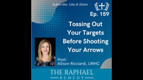 Ep. 159 Tossing Out Your Targets Before Shooting Your Arrows