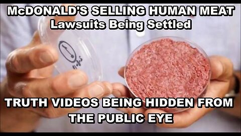 TRUTH VIDEOS MAIN STREAM MEDIA WILL NOT SHOW - McDONALDS SELLING HUMAN MEAT - FAUCI UNDER FIRE