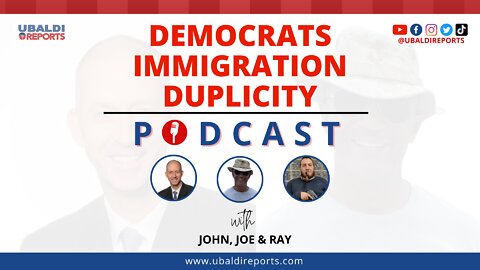 Ubaldi Reports | Democrats Immigration Duplicity