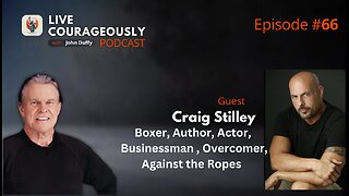 Live Courageously with John Duffy Episode 7 CRAIG STILLEY