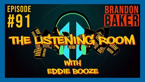 The Listening Room with Eddie Booze - #91 (Brandon Baker)