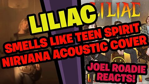 Liliac - Nirvana's "Smells Like Teen Spirit" (Acoustic Cover) - Roadie Reacts