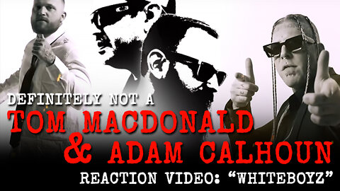 Definitely NOT a Tom MacDonald Adam Calhoun // WHITEBOYZ // Reaction Video