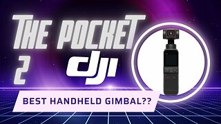 The Unbeatable DJI Pocket 2: Reigning Handheld Gimbal King in 2023?