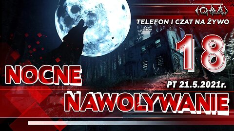 NOCNE NAWOŁYWANIE 18 - Olszański, Osadowski NPTV (21.05.2021)