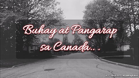Buhay at Pangarap sa Canada 🇨🇦 (Amerika 🇺🇸 ) • Mga Kwento ni Lakay