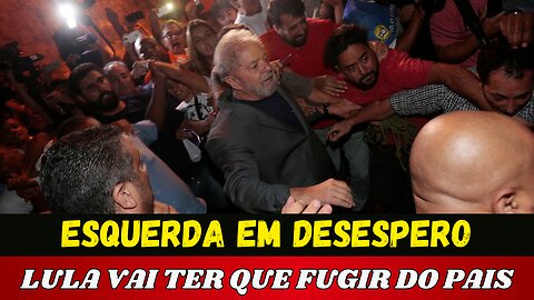 ESQUERDA ENTRA EM DESESPERO - LULA EM BECO SEM SAÍDA!!!