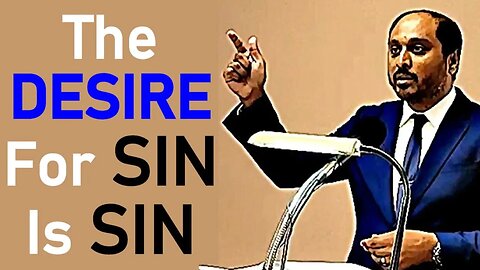 Concupiscence: The Desire For Sin Is Sin - Exodus 20:17; Romans 7 - Pastor Rom Prakashpalan Sermon