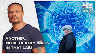 Ep. 1623 Is There Another, More Deadly Virus In That Lab? - The Dan Bongino Show