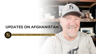 Updates on Afghanistan | Give Him 15: Daily Prayer with Dutch | August 20