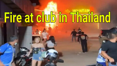 Video of Massive Fire at Night Club in Thailand. Several Dead.