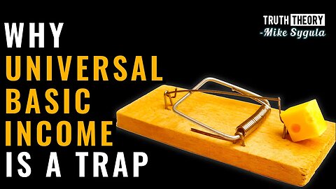 Why Universal Basic Income Is A Trap