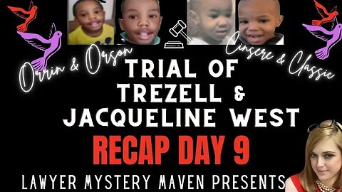 Orrin and Orson West Trial Recap Day 9 Lawyer Mystery Maven -Jacqueline and Trezell West Trial