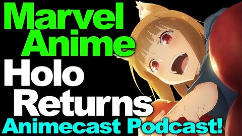 Isekai Marvel, Holo Returns, News and Community Discussion - Otaku Spirit Animecast Podcast!
