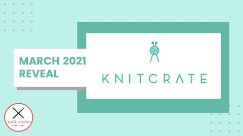 Knitcrate March 2021 Reveal