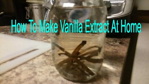 How to make your own Vanilla extract at home