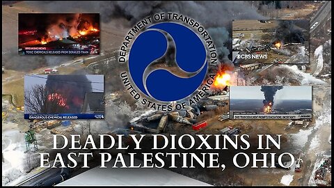 RFK Jr. | Deadly Dioxins in East Palestine, Ohio