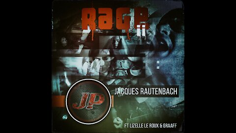 RAGE - JP RAGE & Jacques Rautenbach (ft Lizelle Le Roux & G R A A F F)
