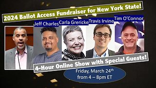 2024 Ballot Access Fundraiser for New York State: 4 Hour Larry-thon with Guests!