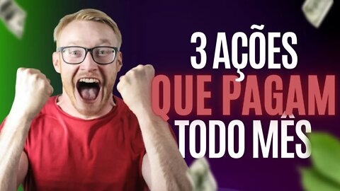 3 ações que pagam rendimentos mensais