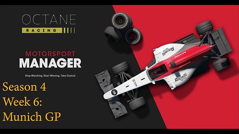 Motorsport Manager - Octane Racing - Season 4 Week 6 - Munich GP