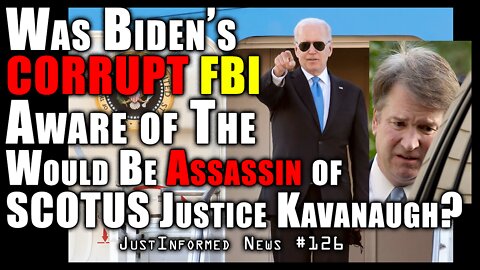 Was Biden's CORRUPT FBI Aware Of The Would-Be-Assassin of Justice Kavanaugh?| JustInformed News #126