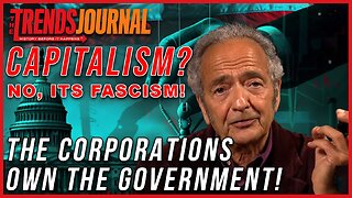 CAPITALISM? NO, ITS FASCISM! THE CORPORATIONS OWN THE GOVERNMENT!