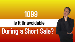 1099 - Is It Unavoidable During A Short Sale?