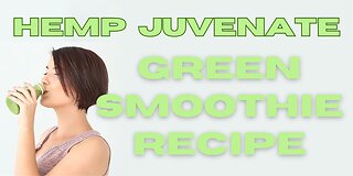 Hemp Juvenate Green Smoothie Recipe