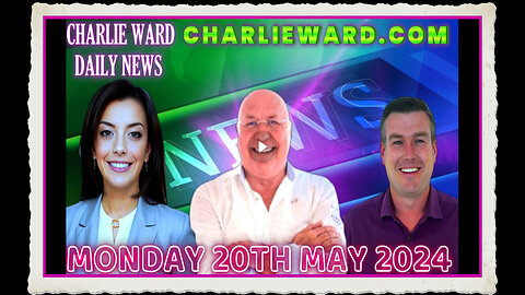 CHARLIE WARD DAILY NEWS WITH PAUL BROOKER DREW DEMI MONDAY 20TH MAY 2024