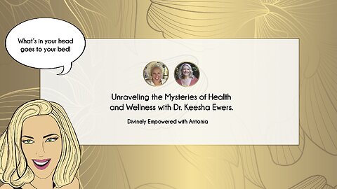 Unraveling the Mysteries of Health and Wellness with Dr. Keesha Ewers